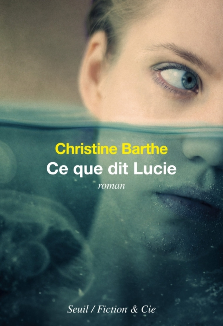 Ce que dit Lucie - Christine Barthe - SEUIL