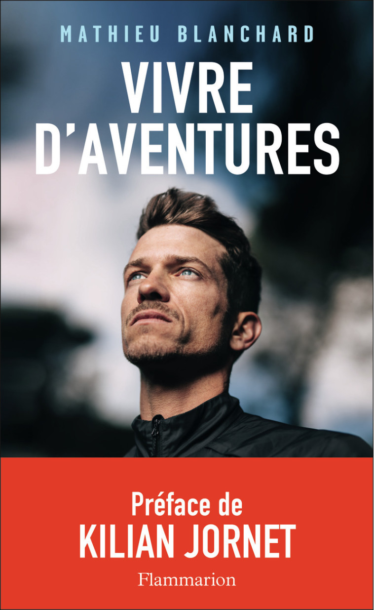 Vivre d'aventures - Mathieu Blanchard, Kilian Jornet - FLAMMARION