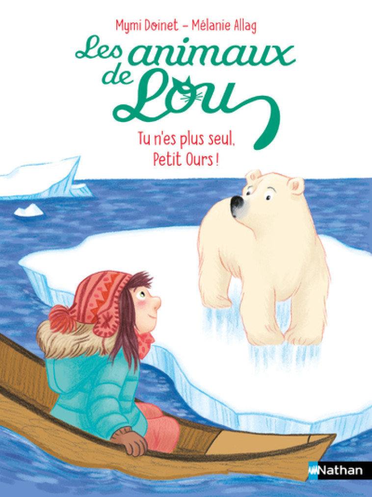 Les Animaux de Lou : Tu n'es plus seul, Petit Ours ! - Mymi Doinet, Mélanie Allag - NATHAN