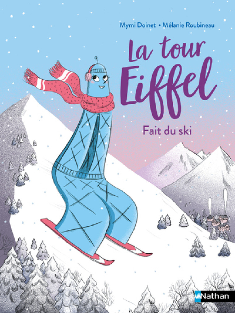 La Tour Eiffel fait du ski ! - Mymi Doinet, Mélanie Roubineau - NATHAN