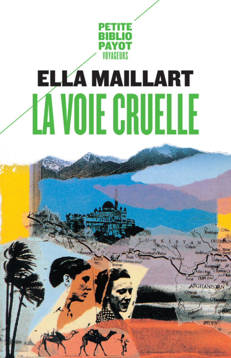 La Voie cruelle - Ella Maillart, Frédéric Vitoux - PAYOT