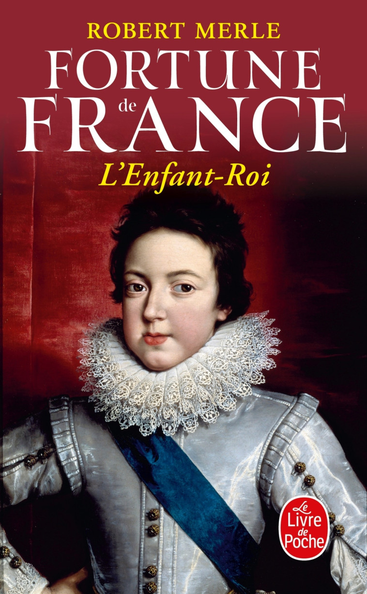 L'Enfant Roi (Fortune de France, Tome 8) - Robert Merle - LGF