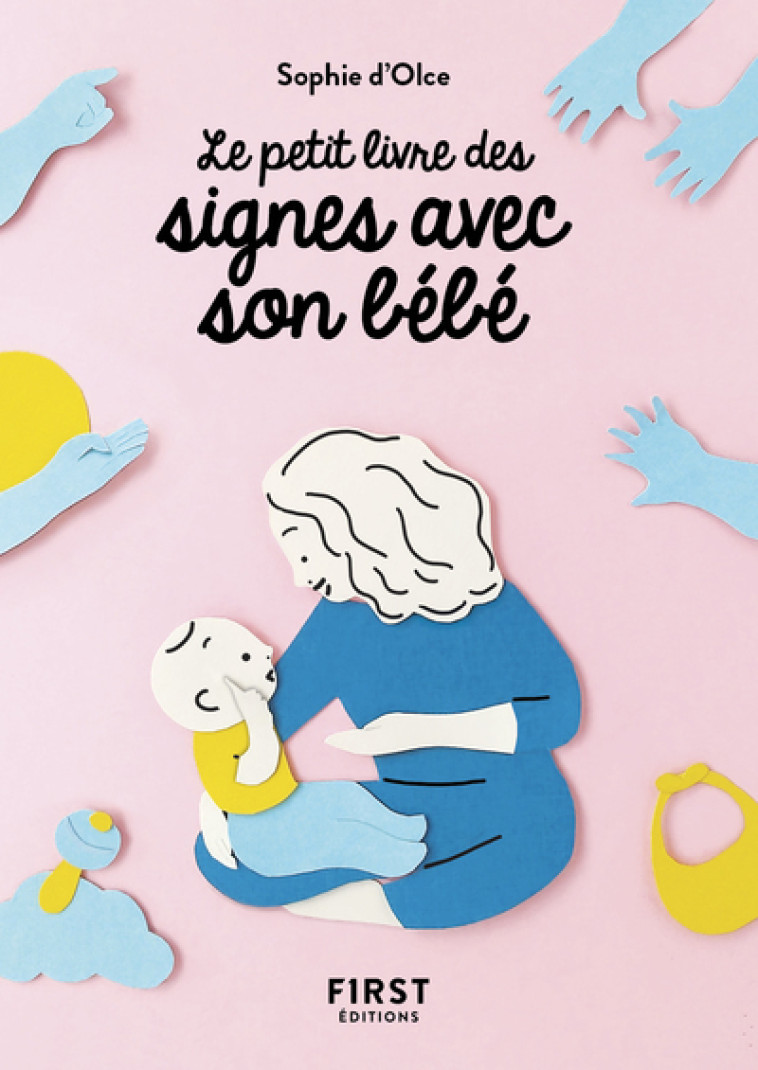 Le petit Livre des signes avec son bébé - Sophie d' Olce - FIRST