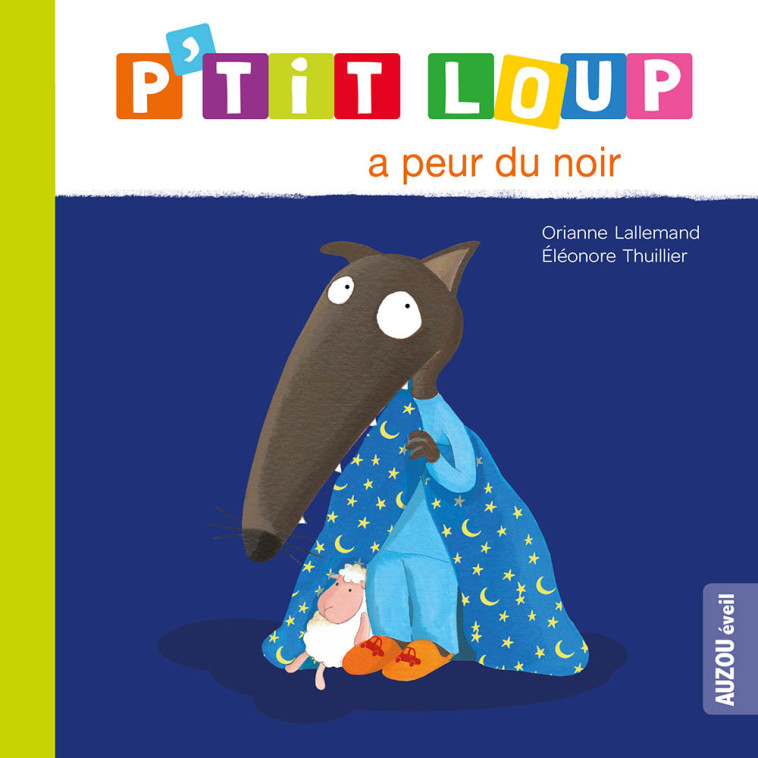 P'TIT LOUP A PEUR DU NOIR - Orianne Lallemand, Éléonore THUILLIER - AUZOU