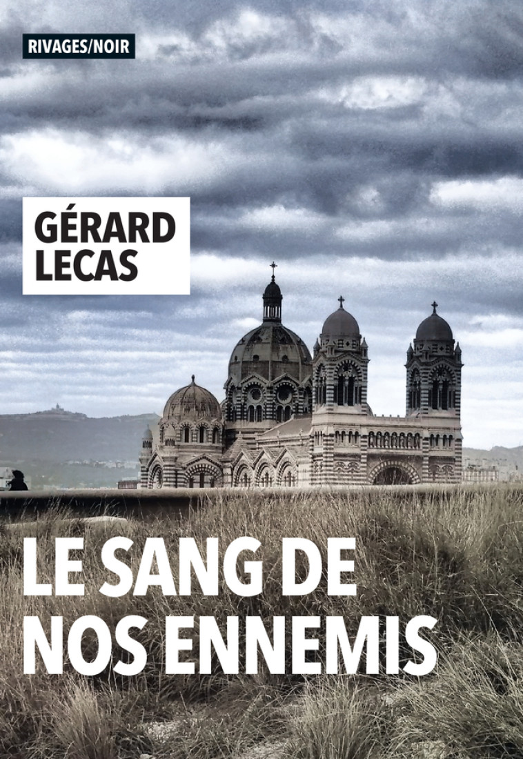 Le sang de nos ennemis - Gérard Lecas - RIVAGES