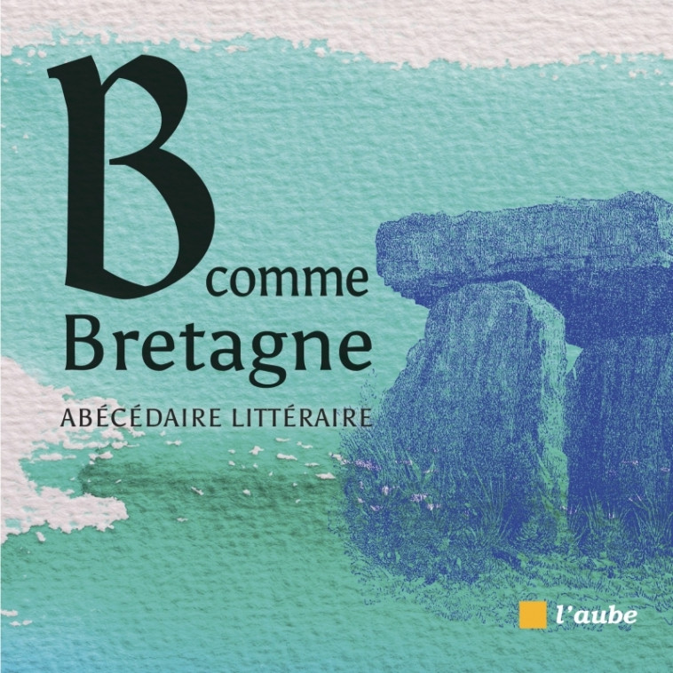 B comme Bretagne - Julie MAILLARD - DE L AUBE