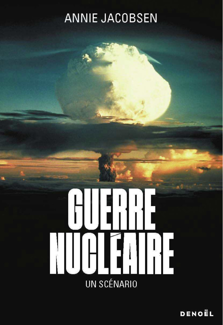 Guerre nucléaire -  ANNIE JACOBSEN, Annie Jacobsen, Karine Lalechère - DENOEL