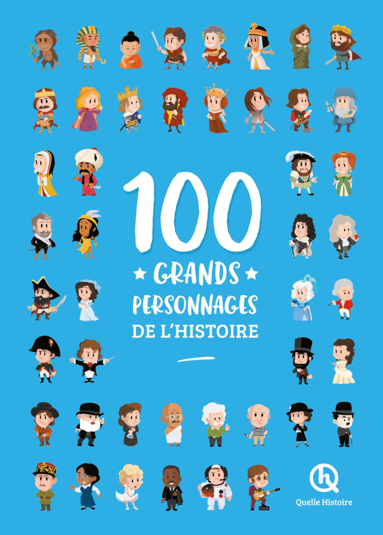 100 grands personnages de l'histoire (2nde Ed) - Patricia Crété, Iris Mangin Iris Mangin, Ibticem Larbi Ibticem Larbi, Laurica Andriantsarafara Laurica Andriantsarafara, Claire Martin, Paul Cotoni, Clémentine V. Baron Clémentine V. Baron, Leslie-Fleur Pic