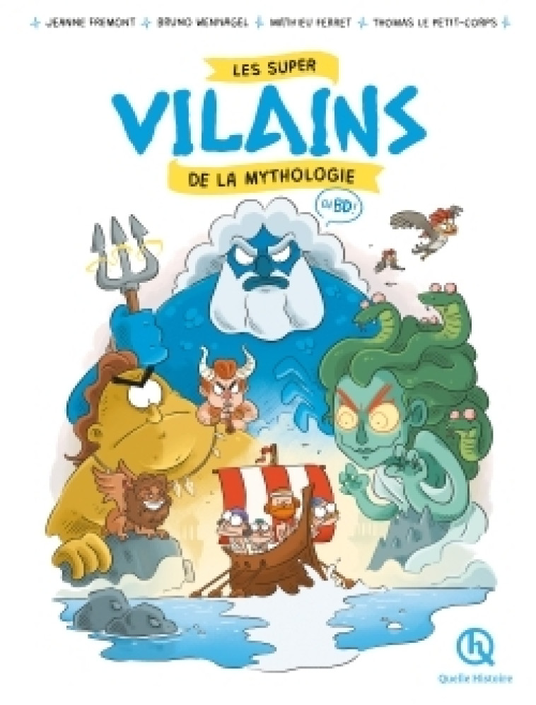 Les super vilains de la mythologie en BD - Bruno Wennagel, Jeanne Fremont Jeanne Fremont, Mathieu Ferret, Mathilde Sadoué,  Jeanne Fremont, Thomas Le Petit-Corps - QUELLE HISTOIRE