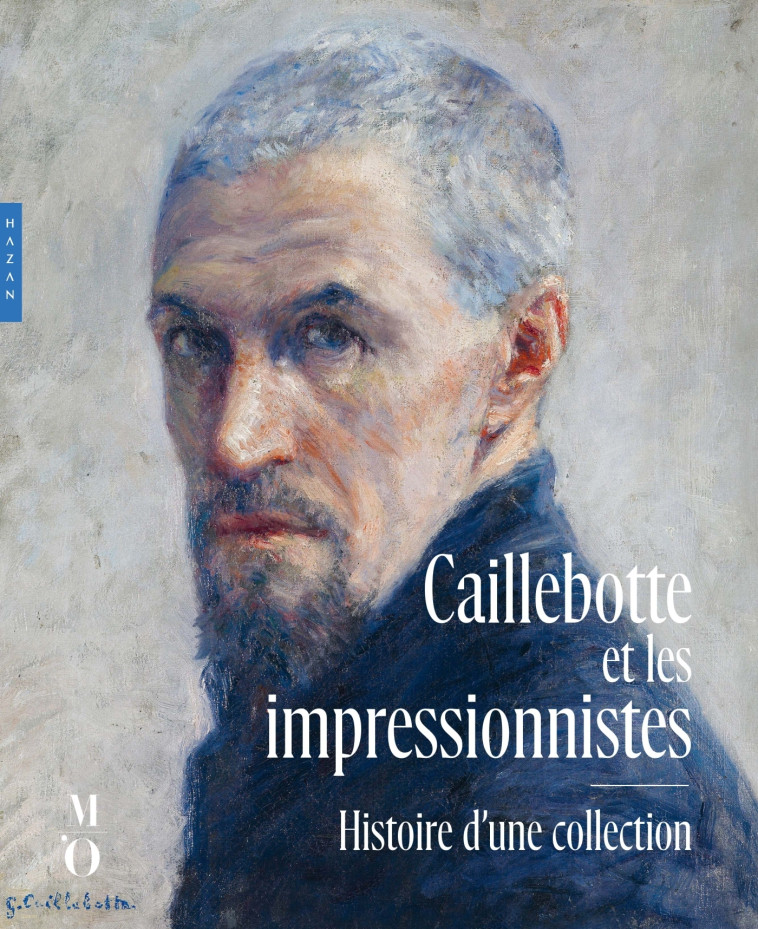 Caillebotte et les impressionnistes. Histoire d'une collection - Paul Perrin, Stéphane Guégan, Fanny Matz, Sadekova Souria - HAZAN