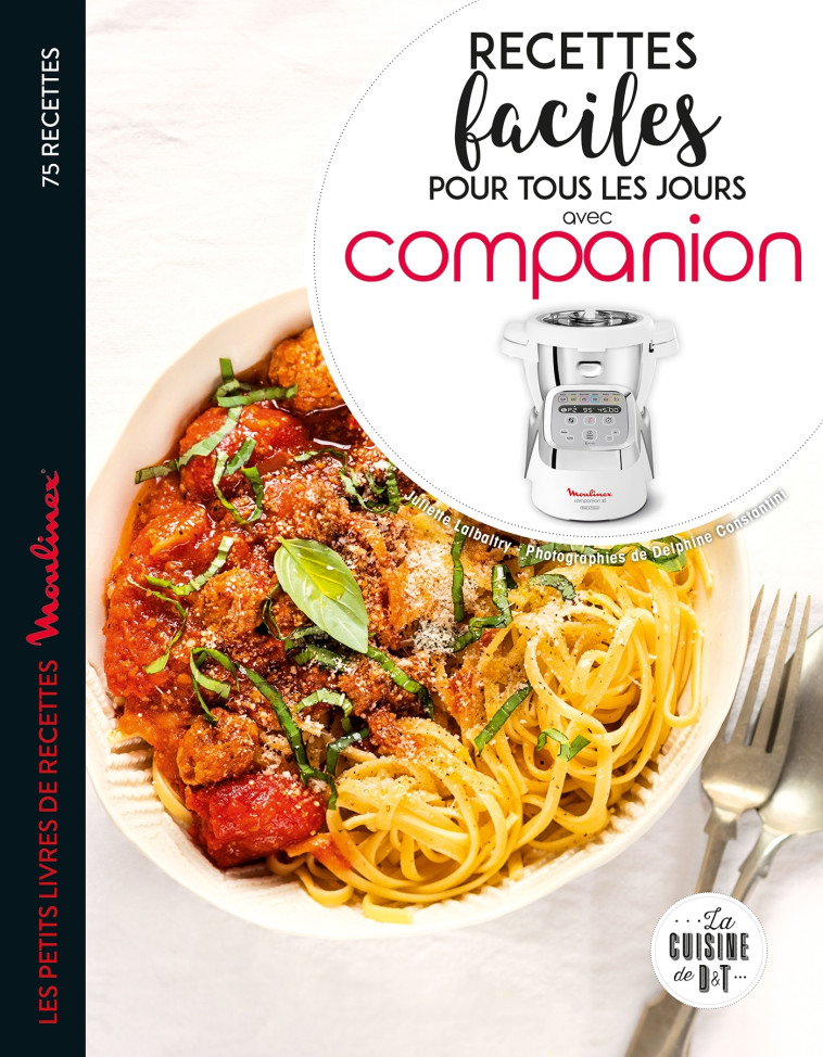 RECETTES FACILES POUR TOUS LES JOURS AVEC C OMPANION - LALBALTRY JULIETTE - DESSAIN TOLRA