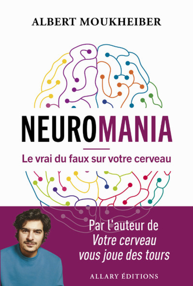 Neuromania - Le vrai du faux sur votre cerveau - Albert Moukheiber - ALLARY