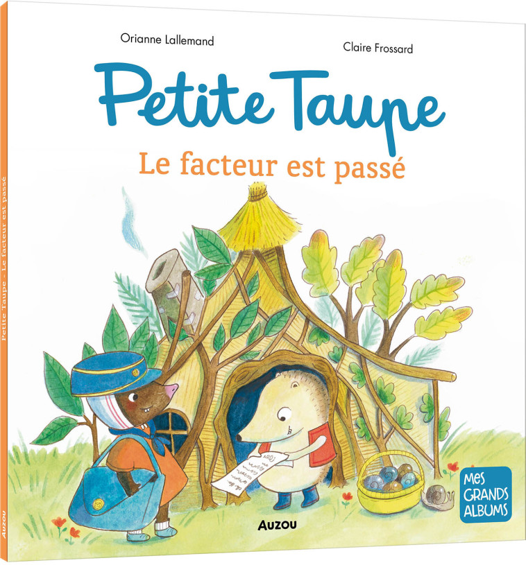 PETITE TAUPE - LE FACTEUR EST PASSÉ - Orianne Lallemand, Claire Frossard - AUZOU