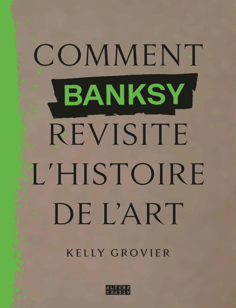 Comment Banksy revisite l'histoire de l'art -  KELLY GROVIER, Kelly Grovier - ALTERNATIVES