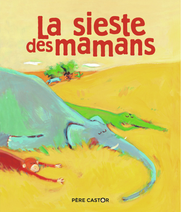 La Sieste des mamans - Agnès Bertron-Martin - PERE CASTOR