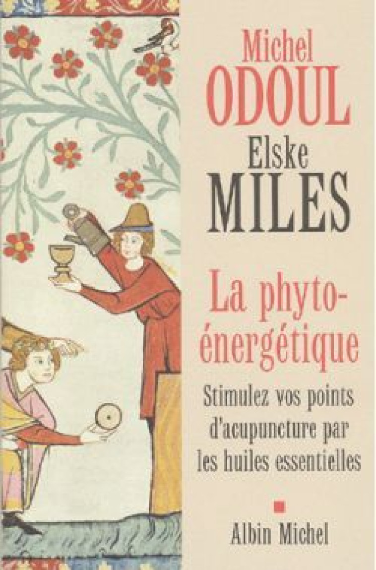 La Phyto-énergétique - Elske Miles, Michel Odoul - ALBIN MICHEL