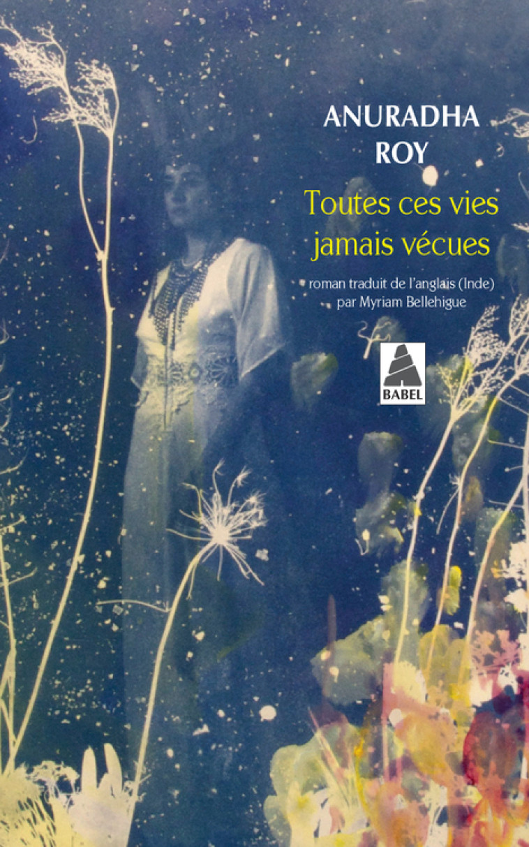 Toutes ces vies jamais vécues - Anuradha Roy, Myriam Bellehigue - ACTES SUD