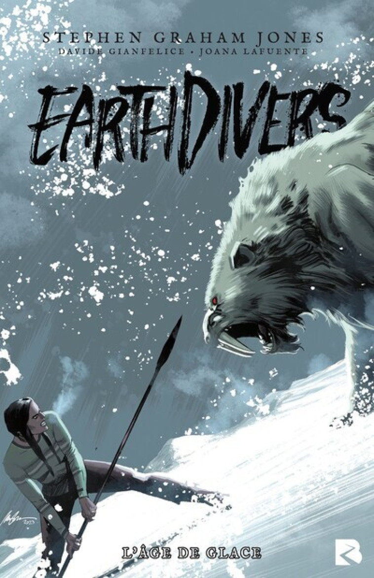 Earthdivers - Tome 2 L'âge de glace - Stephen Graham Jones, Davide Gianfelice, Joana Lafuente, David Guélou, Riccardo BURCHIELLI, Patricio Delpeche, Emily Schnall, Rafael Albuquerque, Christophe Semal, Xavier Hanart - BLACK RIVER