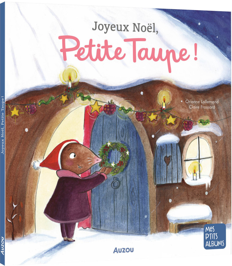 JOYEUX NOËL, PETITE TAUPE - Orianne Lallemand, Claire Frossard - AUZOU