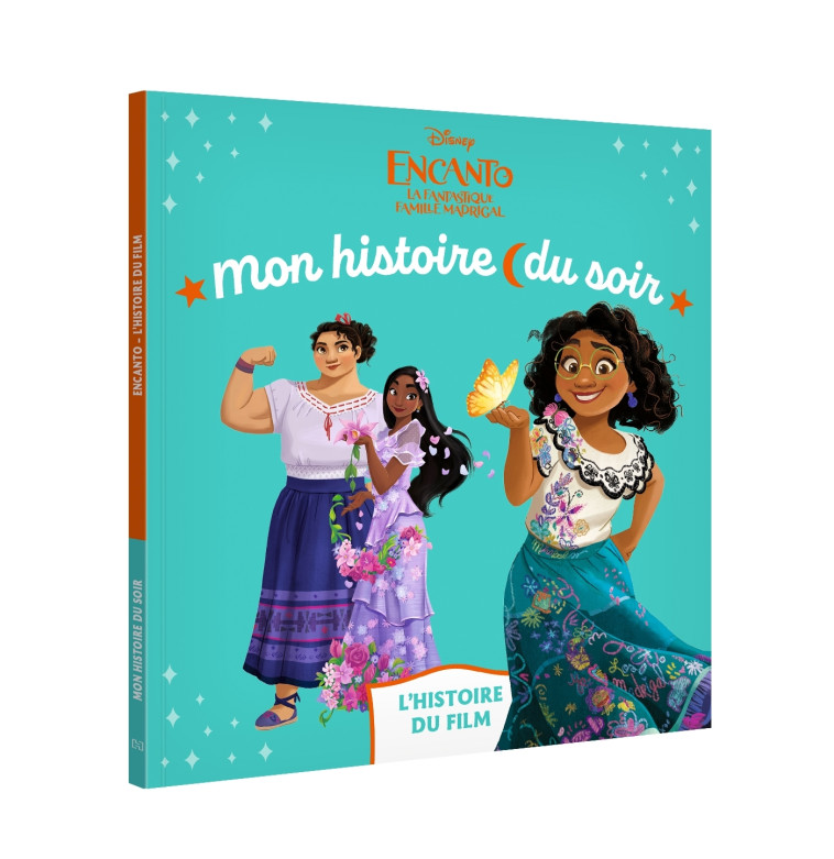 ENCANTO ET LA FANTASTIQUE FAMILLE MADRIGAL - Mon Histoire du soir - L'histoire du film - Disney - COLLECTIF - DISNEY HACHETTE