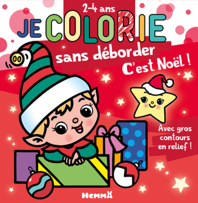 Je colorie sans déborder (2-4 ans) - C'est Noël ! T74 - Avec gros contours en relief ! - Nadine Piette - HEMMA