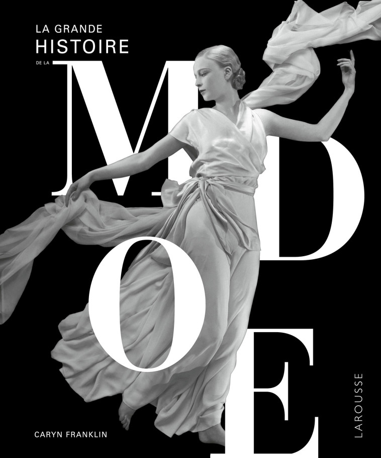 La Grande histoire de la mode -  Collectif, Caryn Franklin - LAROUSSE