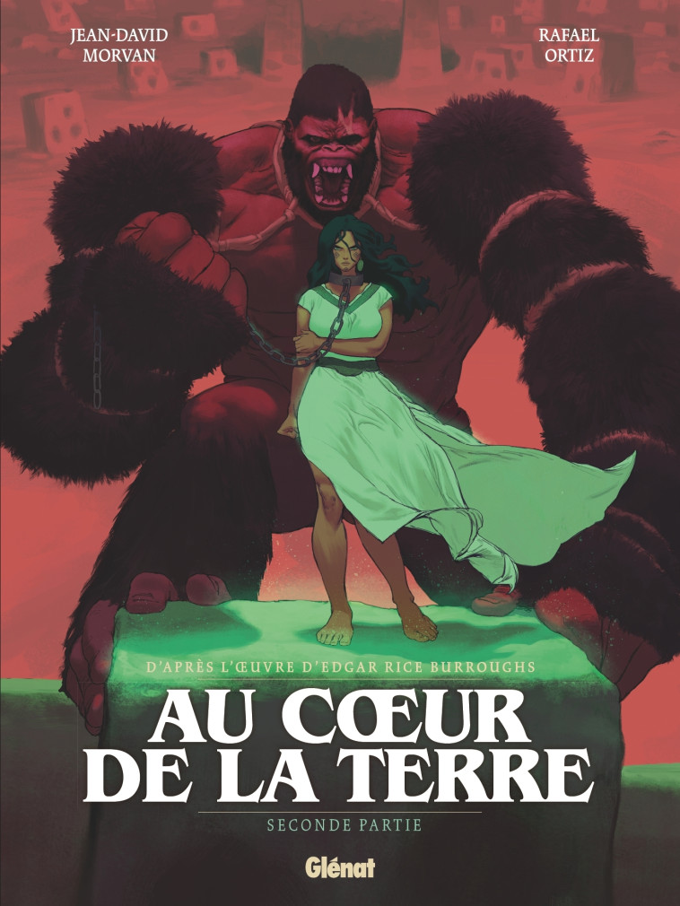 Au coeur de la Terre - Tome 02 - Jean-David Morvan, Rafael Ortiz, Edgar Rice Burroughs - GLENAT