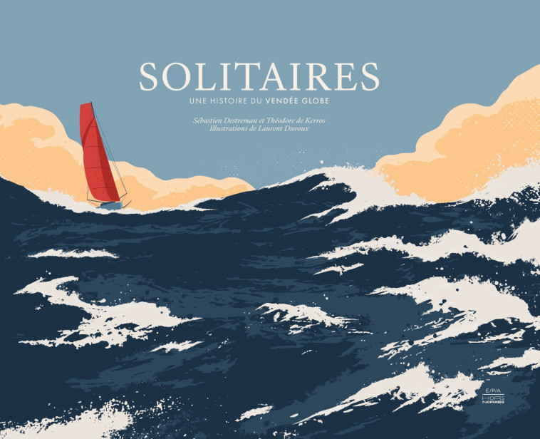 Solitaires - Sébastien Destremau, Laurent Duvoux, Théodore De Kerros - EPA