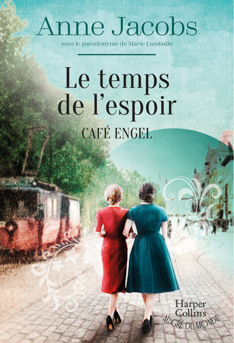 Le temps de l'espoir - Café Engel - Anne Jacobs - HARPERCOLLINS