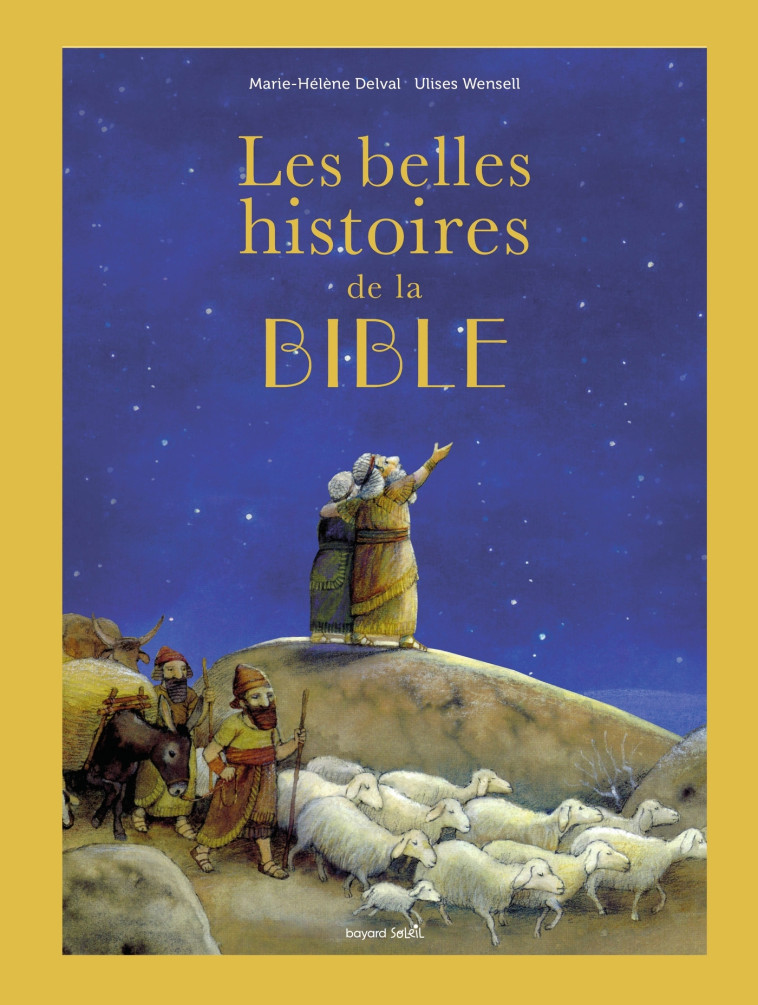 Les belles histoires de la Bible - Marie-Hélène Delval, Ulises Wensell - BAYARD SOLEIL