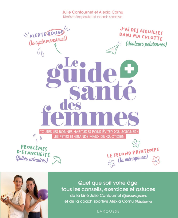 Le guide santé des femmes - Alexia Cornu, Julie Cantournet - LAROUSSE