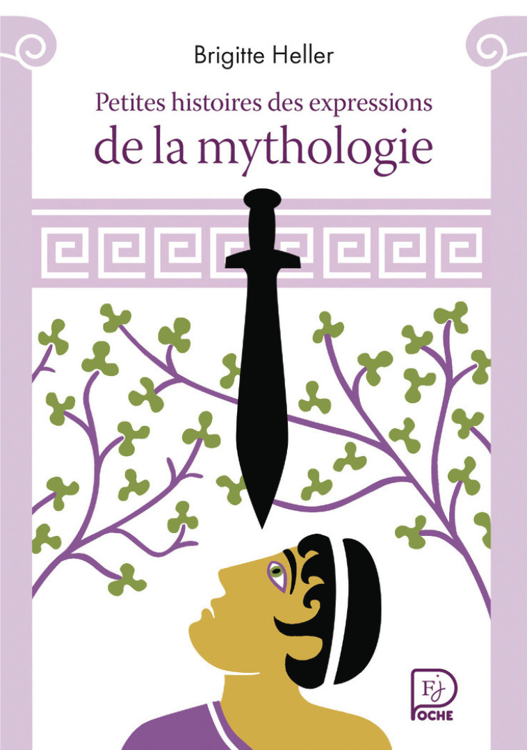 Petites histoires des expressions de la mythologie - Brigitte Heller, Fred Sochard - FLAM JEUNESSE