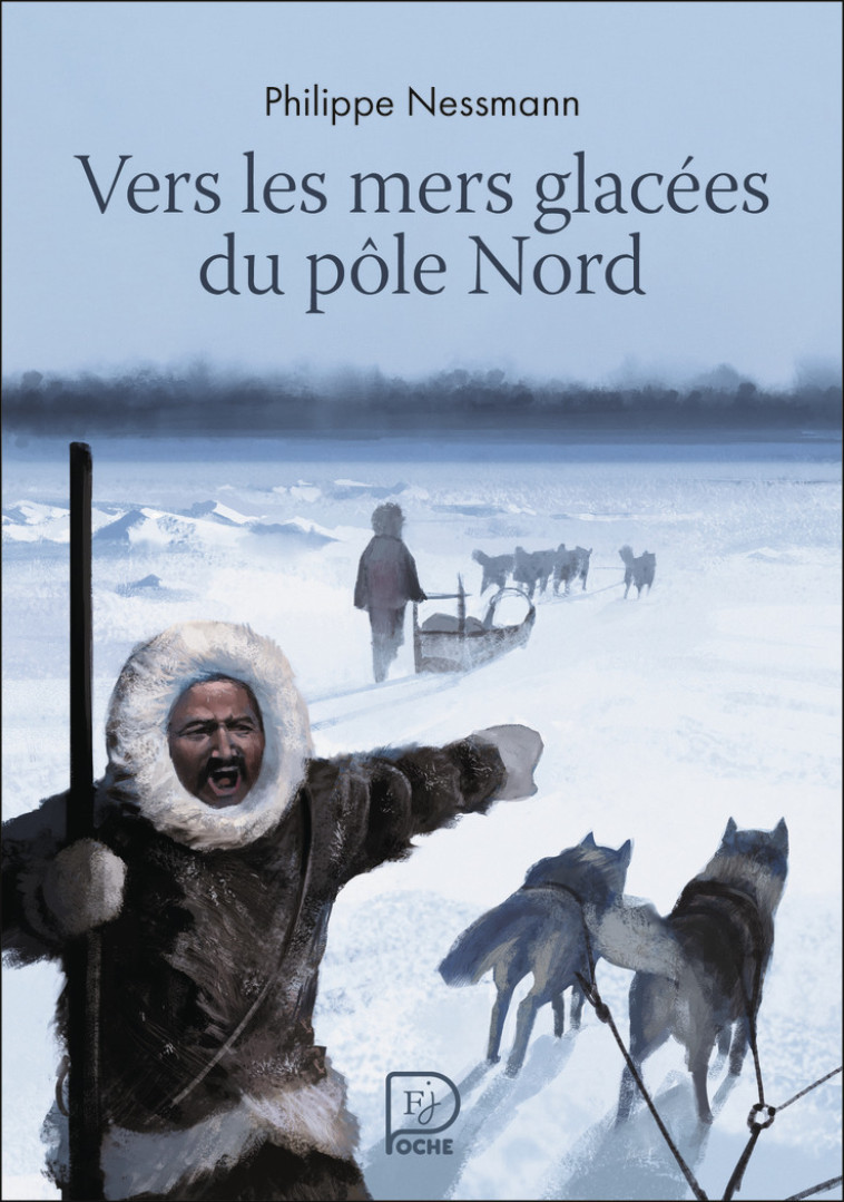 Vers les mers glacées du Pôle Nord - Philippe Nessmann - FLAM JEUNESSE