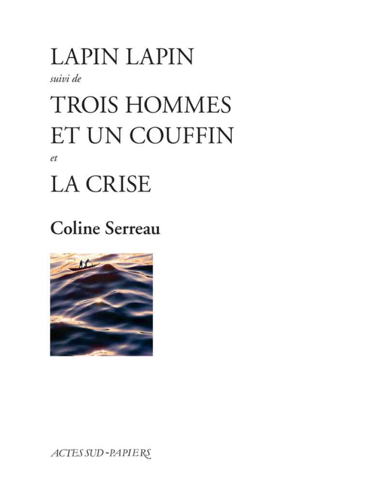 Lapin Lapin suivi de Trois hommes et un couffin et La Crise - SERREAU/TASINAJE - ACTES SUD