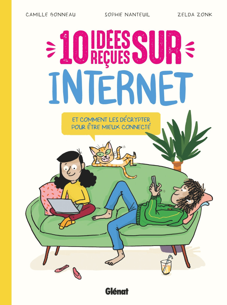 10 idées reçues sur Internet - Sophie Nanteuil, Camille Bonneau, Zelda Zonk - GLENAT JEUNESSE