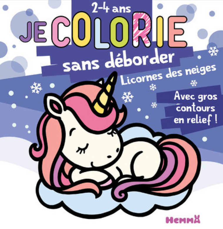 Je colorie sans déborder (2-4 ans) - Licornes des neiges T54 - Avec gros contours en relief ! - Nadine Piette - HEMMA