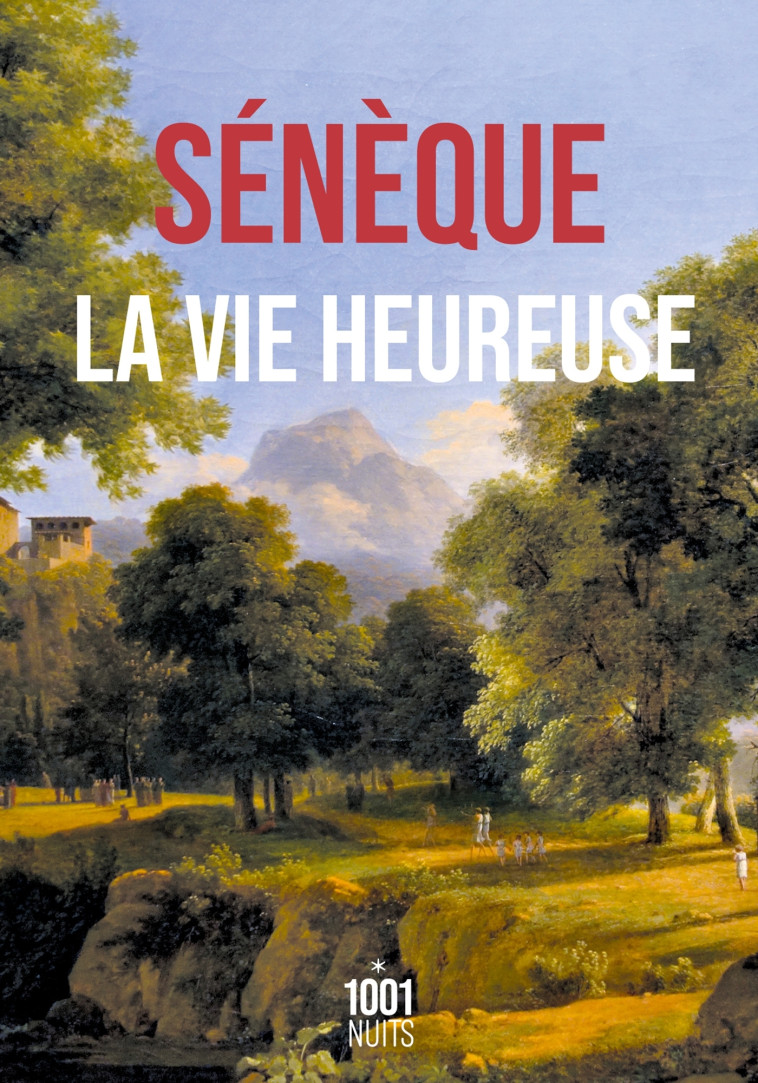 La Vie heureuse - SENEQUE - 1001 NUITS