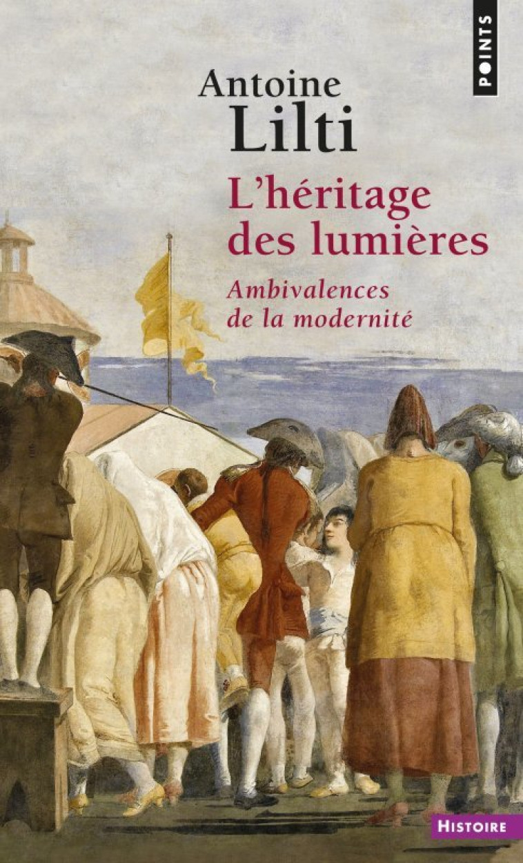 L'Héritage des Lumières - Antoine Lilti - POINTS