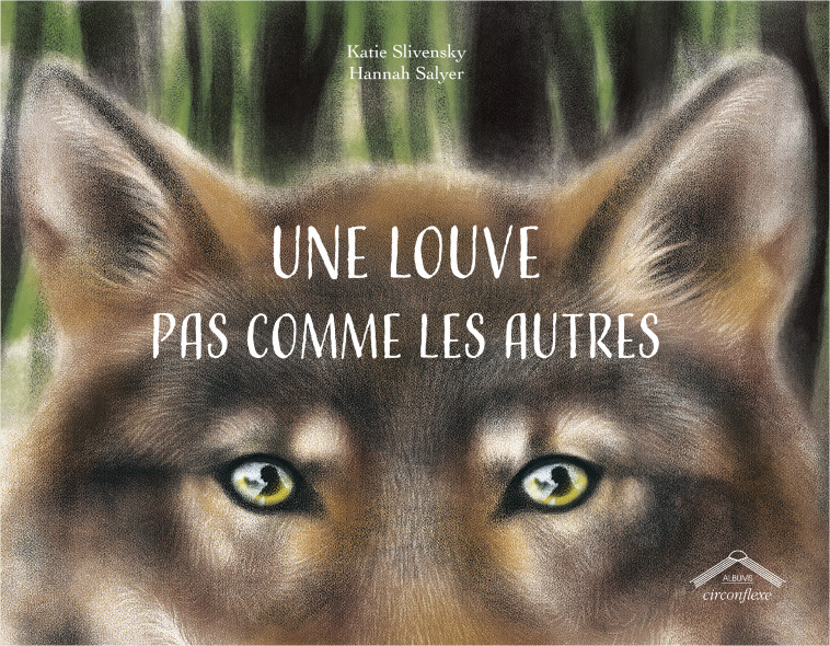 Une louve pas comme les autres - Katie Slivensky, Hannah Salyer - CIRCONFLEXE