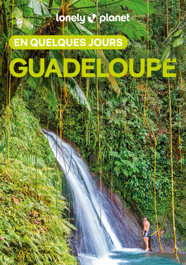 Guadeloupe En quelques jours 5ed - LONELY PLANET - LONELY PLANET