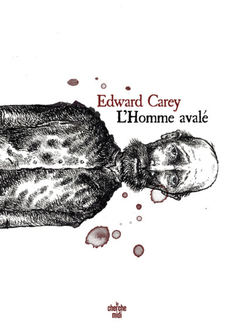 L'Homme avale - Edward Carey, Jean-Luc Piningre - CHERCHE MIDI