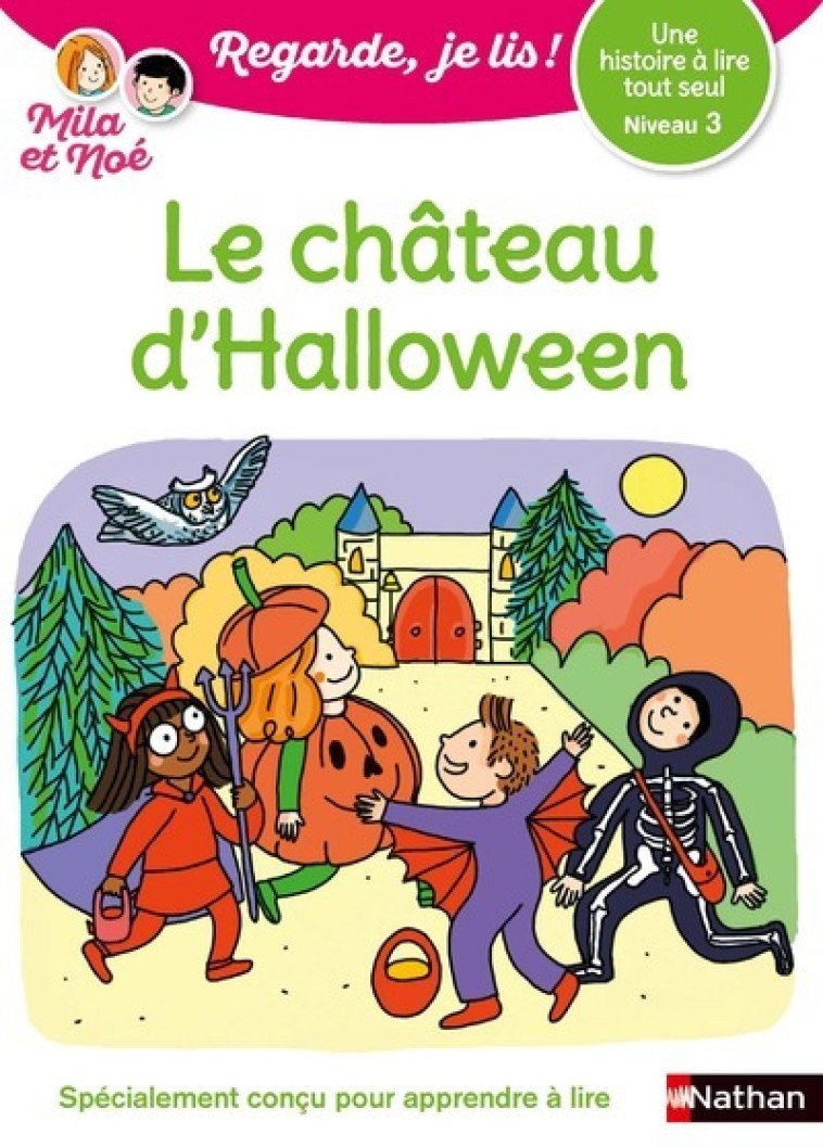 Regarde je lis! Une histoire à lire tout seul - Mila et Noé et le château d'Halloween - Niveau 3 - Éric Battut, Nathalie Desforges - NATHAN