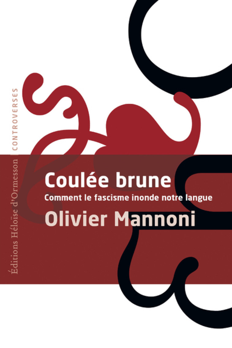 Coulée Brune - Comment le fascisme inonde notre langue - Olivier Mannoni - H D ORMESSON