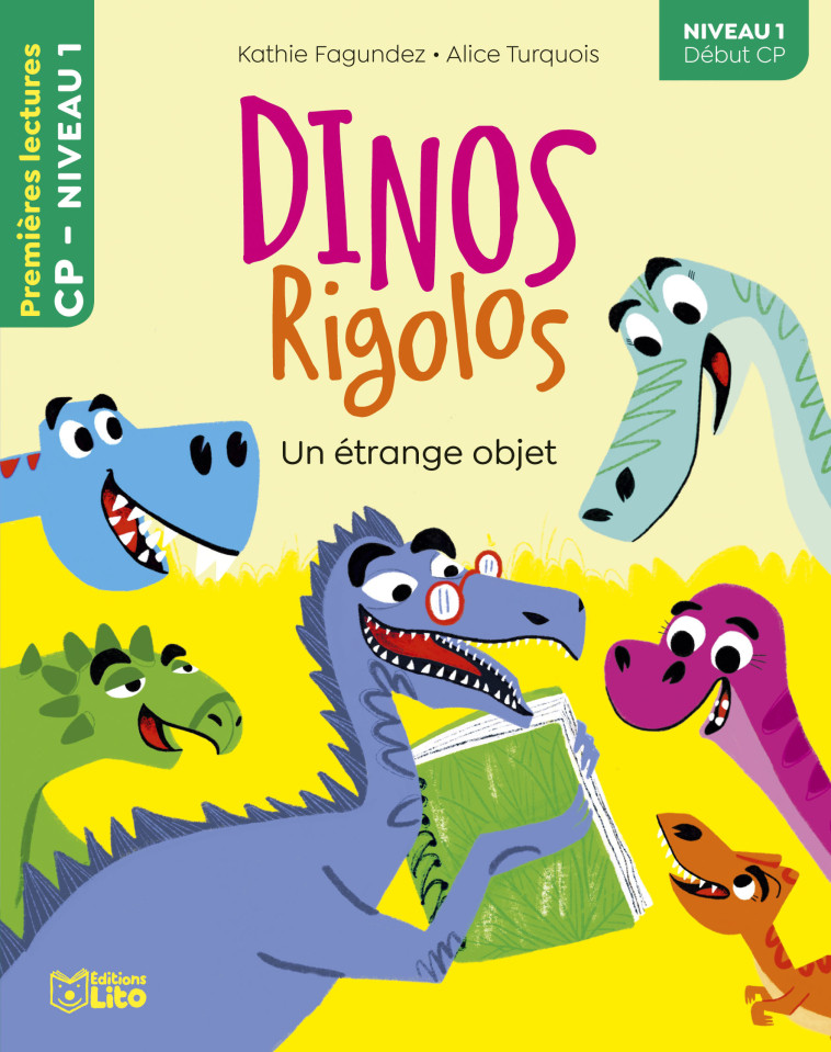 DINOS RIGOLOS-ETRANGE OBJET N1 - Kathie Fagundez, Alice Turquois, Francine Euli - LITO