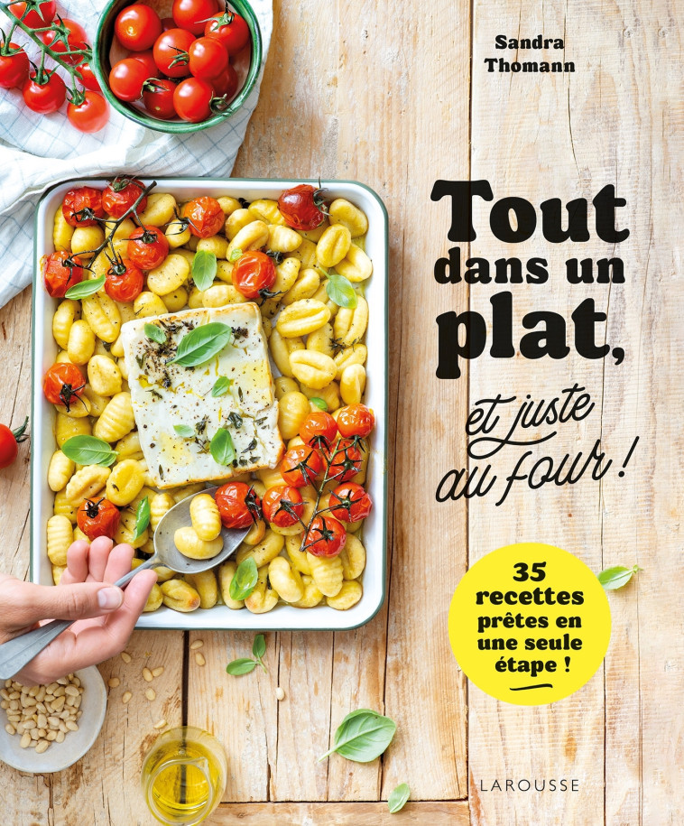 TOUT DANS UN PLAT, ET JUSTE AU FOUR ! - BERNARDI AMANDINE - LAROUSSE