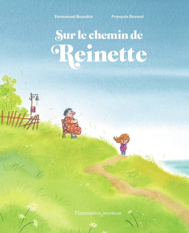 Sur le chemin de Reinette -  EMMANUEL/FRANCOIS BOURDIER/RAVARD, François Ravard, Emmanuel Bourdier - FLAM JEUNESSE