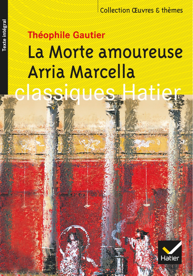 La Morte amoureuse, Arria Marcella - Hélène Potelet, Cécile Cazanove, Georges Decote, Théophile Gautier - HATIER