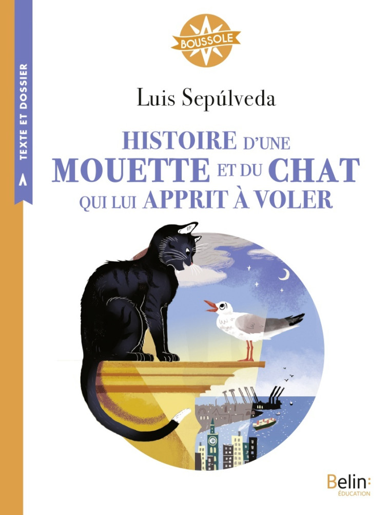 Histoire d'une mouette et du chat qui lui apprit à voler - Luis Sepúlveda, Antonin Faure, Alain Trouillet, Isabelle Antonini - BELIN EDUCATION