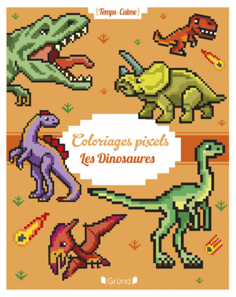 Coloriages Pixels - Les Dinosaures - Eugénie Varone - GRUND