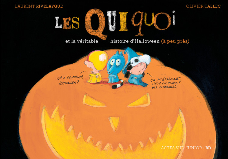 Les Quiquoi et la véritable histoire d'Halloween (à peu près) - Laurent Rivelaygue, Olivier Tallec - ACTES SUD